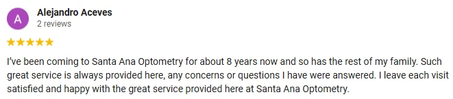 Eye Doctor Santa Ana CA Testimonial Alejandro A A 5-star Google review of Santa Ana Optometry, Inc. praising great service and education